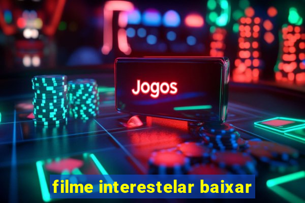 filme interestelar baixar